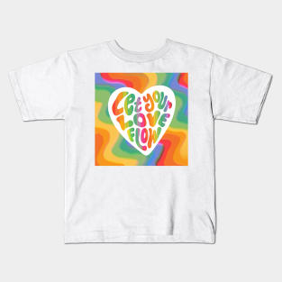 Let Your Love Flow Kids T-Shirt